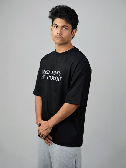 Drop Tshirt / NEED MONEY FOR PORSHCE