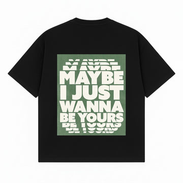Drop Tshirt / wanna be yours