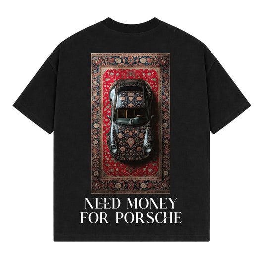 Drop Tshirt / NEED MONEY FOR PORSHCE